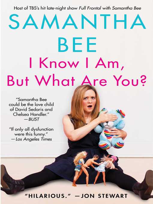 Title details for I Know I Am, But What Are You? by Samantha Bee - Wait list